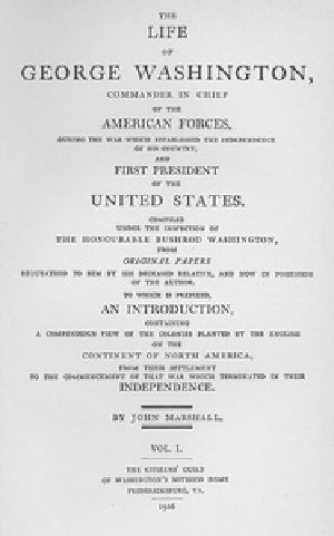 [Gutenberg 18591] • The Life of George Washington, Vol. 1 / Commander in Chief of the American Forces During the War / which Established the Independence of his Country and First / President of the United States
